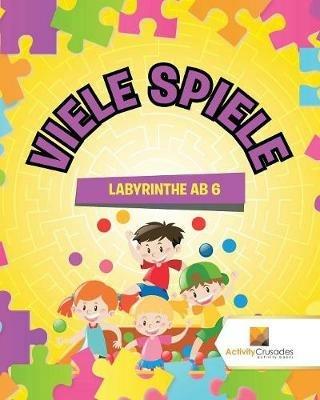 Viele Spiele: Labyrinthe Ab 6 - Activity Crusades - cover