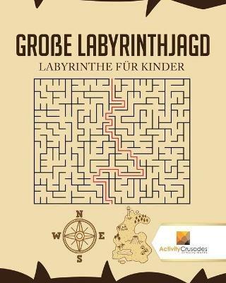 Grosse Labyrinthjagd: Labyrinthe Fur Kinder - Activity Crusades - cover