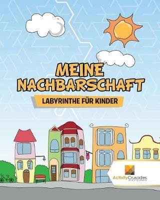 Meine Nachbarschaft: Labyrinthe Fur Kinder - Activity Crusades - cover