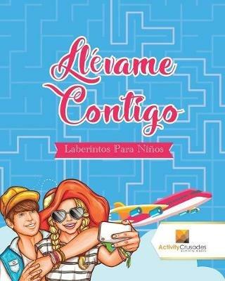 Llevame Contigo: Laberintos Para Ninos - Activity Crusades - cover