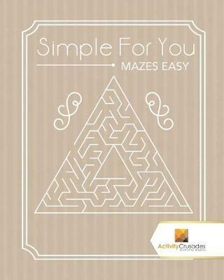 Simple For You: Mazes Easy - Activity Crusades - cover