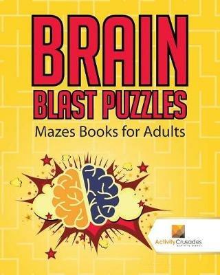 Brain Blast Puzzles: Mazes Books for Adults - Activity Crusades - cover