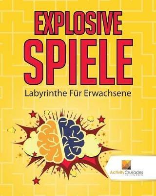 Explosive Spiele: Labyrinthe Fur Erwachsene - Activity Crusades - cover