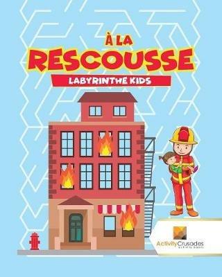 A La Rescousse: Labyrinthe Kids - Activity Crusades - cover