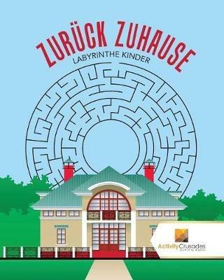 Zuruck Zuhause: Labyrinthe Kinder - Activity Crusades - cover