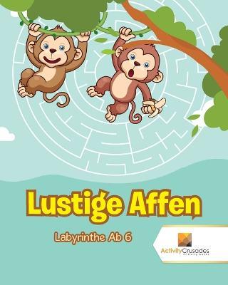 Lustige Affen: Labyrinthe Ab 6 - Activity Crusades - cover