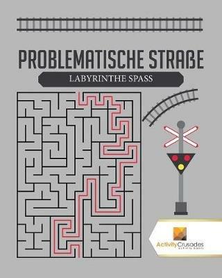 Problematische Strasse: Labyrinthe Spass - Activity Crusades - cover