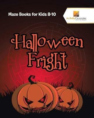 Halloween Fright: Maze Books for Kids 8-10 - Activity Crusades - cover