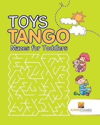 Toys Tango: Mazes for Toddlers - Activity Crusades - cover