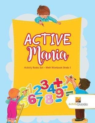 ACTIVE Mania: Activity Books Set - Math Workbook Grade 1 - Activity Crusades - cover