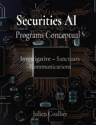 Securities AI Programs Conceptual: Investigative - Sanctuary Communications Julien Coallier - Coallier - cover