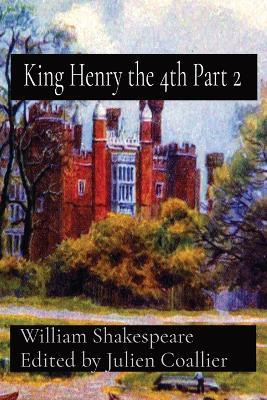 King Henry the 4th Part 2 - William Shakespeare,Julien Coallier - cover