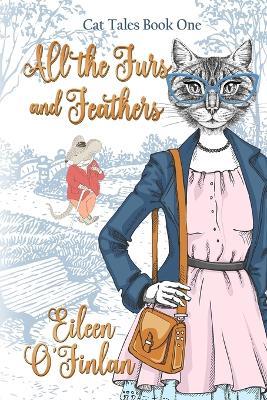 All the Fur and Feathers - Eileen O'Finlan - cover