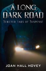 A Long Dark Road: Selected Tales of Suspense