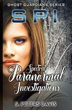 SPI: Spectral Paranormal Investigations: Spectral Paranormal