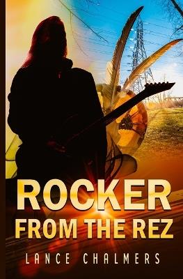 Rocker from the Rez - Lance Chalmers - cover