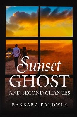 Sunset Ghost and Second Chances - Barbara Baldwin - cover