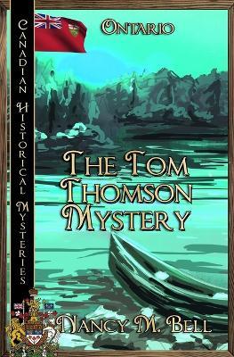 The Tom Thomson Mystery: Ontario - Nancy M Bell - cover