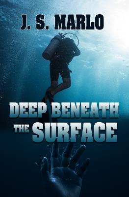 Deep Beneath the Surface - J S Marlo - cover