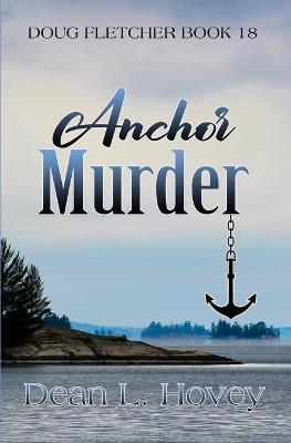 Anchor Murder - Dean L Hovey - cover