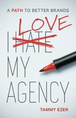 I Love My Agency: A Path to Better Brands