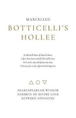 Botticelli's Hollee: Shakespearean Wisdom Sonnets of Divine Love Between Opposites - Marcellus - cover