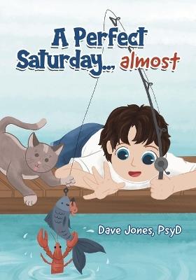 A Perfect Saturday.., almost - Psyd Dave Jones - cover