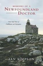 Memoirs of a Newfoundland Doctor: Over Fifty Years of Fulfillment and Enjoyment