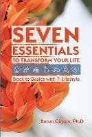 Seven Essentials to Transform Your Life: Back to Basics with 7i Lifestyle - Barun Gorain - cover