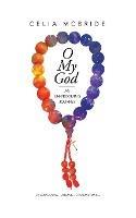 O My God: An Un-Becoming Journey - Celia McBride - cover