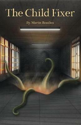 The Child Fixer - Martin Beaulieu - cover