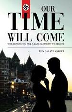 Our Time Will Come: War, Separation and a Daring Attempt to Reunite