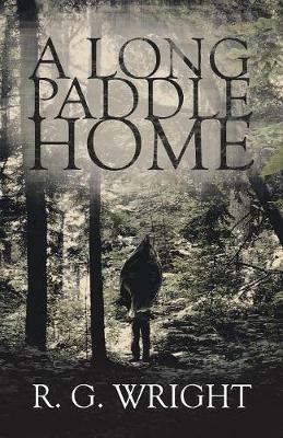 A Long Paddle Home - R G Wright - cover