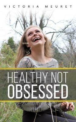 Healthy Not Obsessed - Victoria Meuret - cover