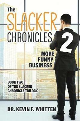 The Slacker Chronicles 2: More Funny Business - Kevin F Whitten - cover