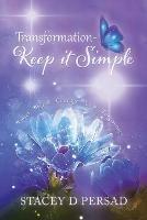 Transformation-Keep it Simple - Stacey D Persad - cover