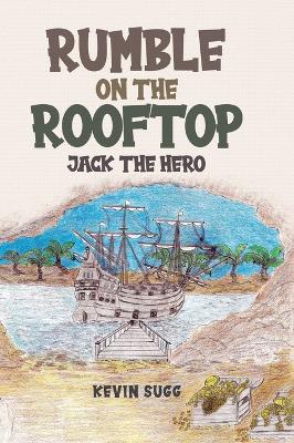 Rumble on the Rooftop: Jack the Hero - Kevin Sugg - cover