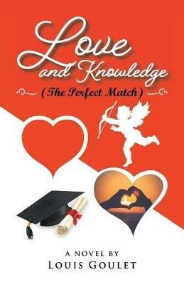 Love and Knowledge (The Perfect Match) - Louis Goulet - cover