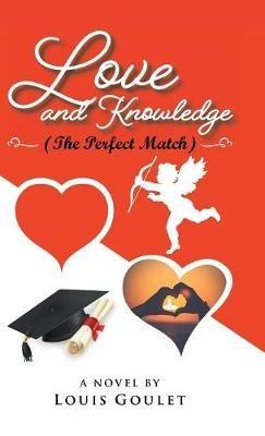 Love and Knowledge (The Perfect Match) - Louis Goulet - cover