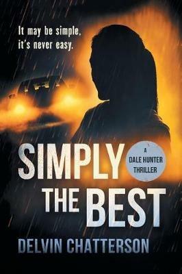 Simply the Best: It may be simple, it's never easy - Delvin Chatterson - cover
