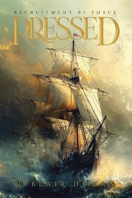Pressed: Recruitment by Force - W Blair Doman - cover