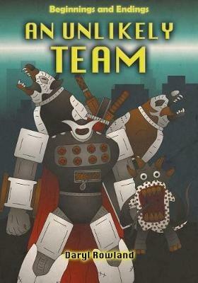An Unlikely Team: Beginnings and Endings - Daryl Rowland - cover