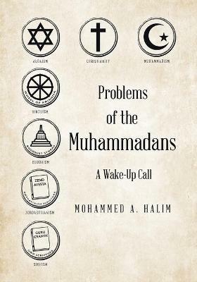 Problems of the Muhammadans: A Wake-Up Call - Mohammed A Halim - cover