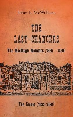 The Last-Chancers: The MacHugh Memoirs (1835 - 1836) - James L McWilliams - cover