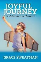 Joyful Journey: An Adventure in Eldercare - Grace Sweatman - cover