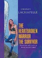 The Heartbroken Warrior the Survivor - Cheney LaChapelle - cover