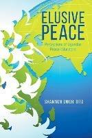 Elusive Peace: Perceptions of Ugandan Peace Educators - Shannon Owor Tito - cover