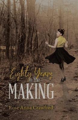 Eighty Years in the Making - Rose Anna Crawford - cover