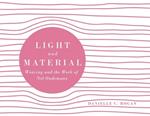 Light and Material: Weaving and the Work of Nel Oudemans