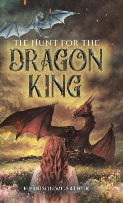 The Hunt for the Dragon King - Harrison McArthur - cover